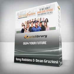Tony Robbins & Dean Graziosi - Own Your Future