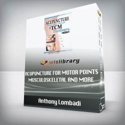 Anthony Lombadi - Acupuncture for Motor Points, Musculoskeletal and more