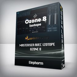 Elephorm - Masteriser avec iZotope Ozone 8