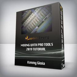 Kenny Gioia - Mixing with Pro Tools 2019 TUTORiAL
