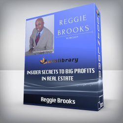Reggie Brooks - Insider Secrets to Big Profits in Real Estate