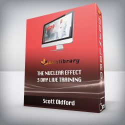 Scott Oldford - The Nuclear Effect - 3 Day Live Training