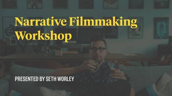 Seth Worley - Narrative Filmmaking Workshop