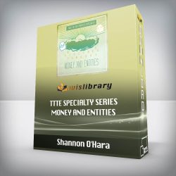 Shannon O'Hara - TTTE Specialty Series - Money and Entities