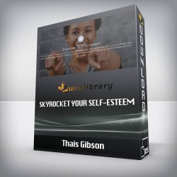 Thais Gibson - Skyrocket Your Self-Esteem