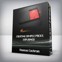Thomas Cochran - Creating Sample Packs Explained