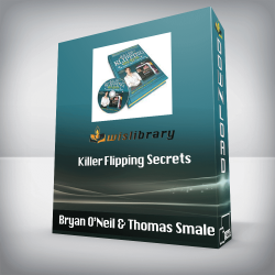 Bryan O’Neil & Thomas Smale - Killer Flipping Secrets