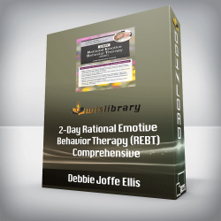 Debbie Joffe Ellis - 2-Day Rational Emotive Behavior Therapy (REBT) Comprehensive