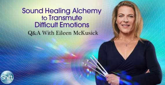 Eileen McKusick - Sound Healing Alchemy to Transmute Difficult Emotions