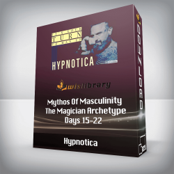 Hypnotica - Mythos Of Masculinity - The Magician Archetype - Days 15-22