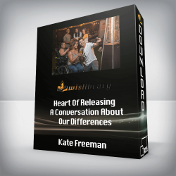 Kate Freeman - Heart Of Releasing - A Conversation About Our Differences