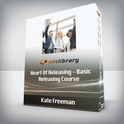 Kate Freeman - Heart Of Releasing - Basic Releasing Course