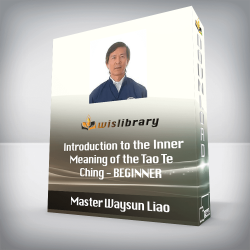 Master Waysun Liao - Introduction to the Inner Meaning of the Tao Te Ching - BEGINNER