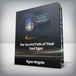 Ryan Angelo - The Sacred Path of Your Soul Type