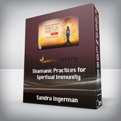 Sandra Ingerman - Shamanic Practices for Spiritual Immunity