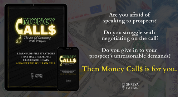 Shreya Pattar - Money Call$: Prospect Conversation Systems I Used To Go From Broke Student To Closing $5000+ Deals On The Phone