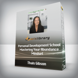 Thais Gibson - Personal Development School - Mastering Your Abundance Mindset