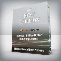 Bill Walsh and Lem Moore - The Next Trillion Dollar Industry Course