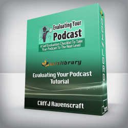 Cliff J Ravenscraft - Evaluating Your Podcast Tutorial