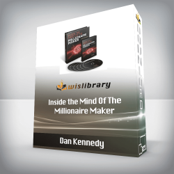 Dan Kennedy - Inside the Mind Of The Millionaire Maker