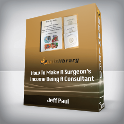 Jeff Paul - How To Make A Surgeon’s Income Being A Consultant