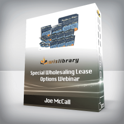 Joe McCall - Special Wholesaling Lease Options Webinar