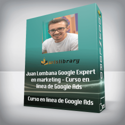 Juan Lombana Google Expert en marketing - Curso en línea de Google Ads