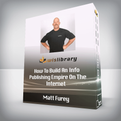 Matt Furey - How To Build An Info-Publishing Empire On The Internet