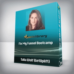 Talia Wolf (GetUplift) - Fix My Funnel Bootcamp