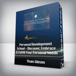 Thais Gibson - Personal Development School - Discover, Embrace & Fulfill Your Personal Needs