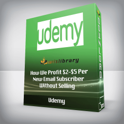 Udemy - How We Profit $2-$5 Per New Email Subscriber Without Selling