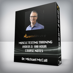Dr. Michael McCall - Muscle Testing Training Videos & 100 Hour Course Notes
