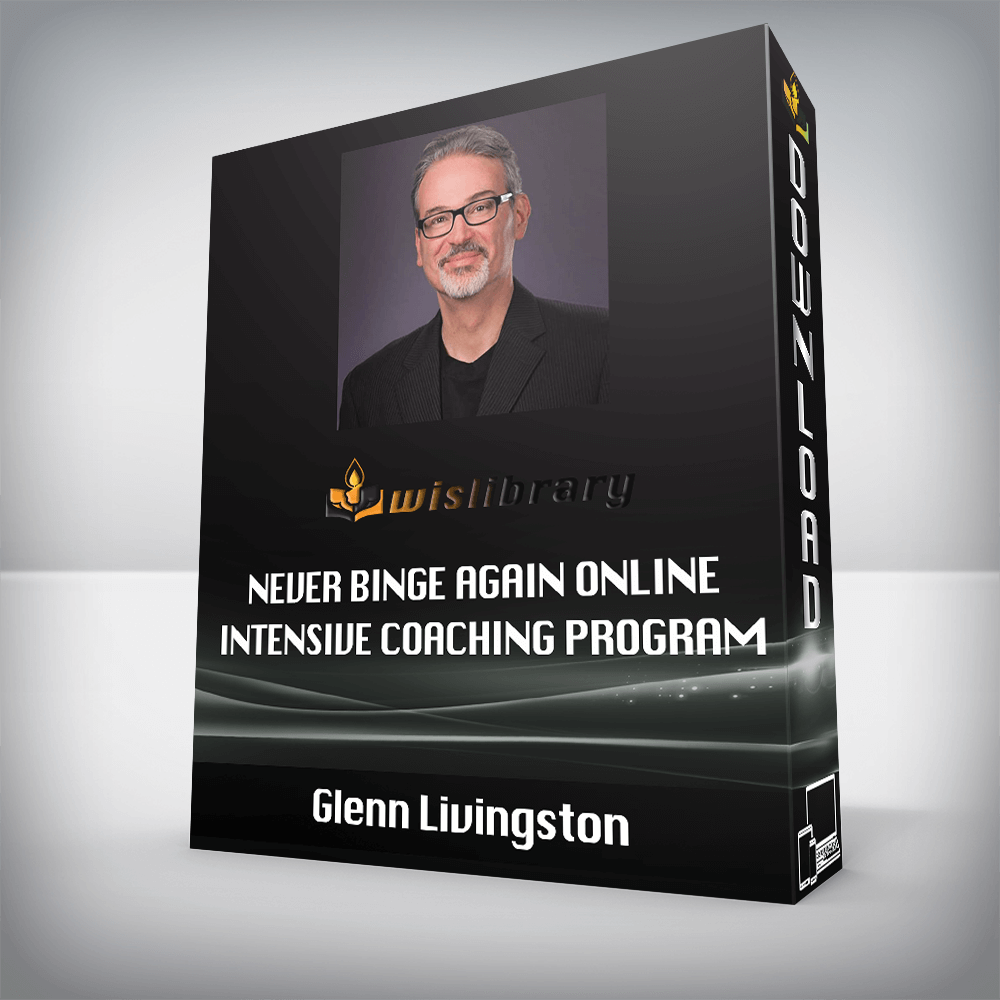 Glenn Livingston - Never Binge Again Online Intensive Coaching Program ...