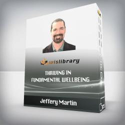 Jeffery Martin - Thriving in Fundamental Wellbeing