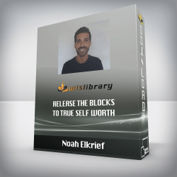 Noah Elkrief - Release the blocks to true self worth