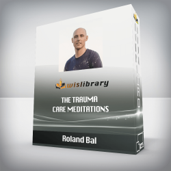 Roland Bal - The Trauma Care Meditations