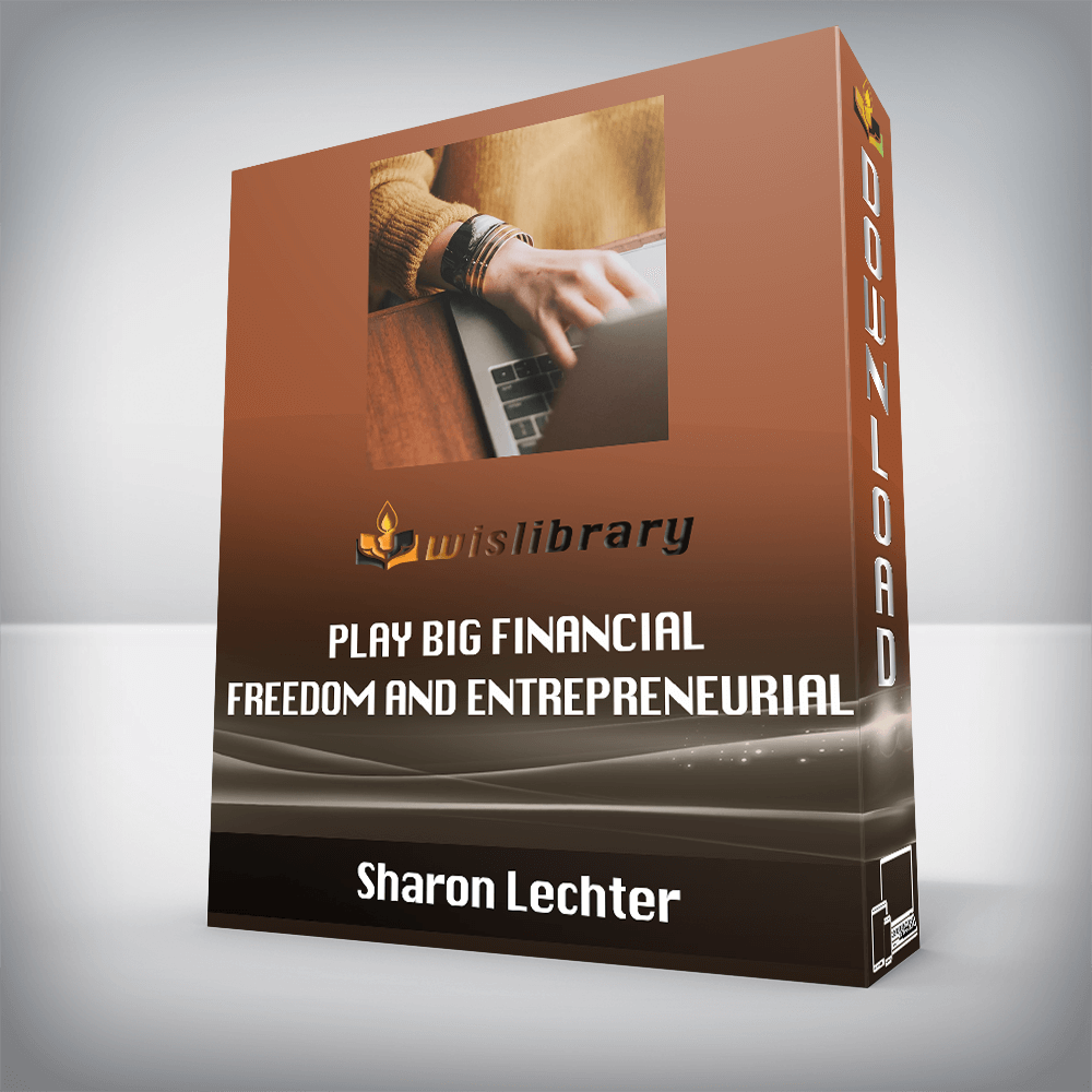 Sharon Lechter Play Big Financial Freedom And Entrepreneurial