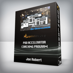 Joe Robert - POD Accelerator Coaching Program