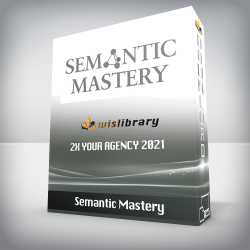 Semantic Mastery - 2x Your Agency 2021