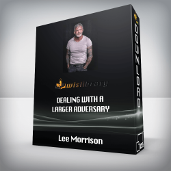 Lee Morrison - Dealing With a Larger Adversary