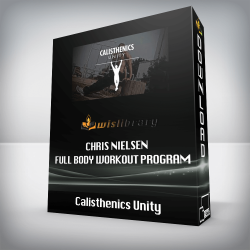 Calisthenics Unity - Chris Nielsen - Full Body Workout Program