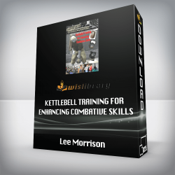 Lee Morrison - Kettlebell Training For Enhancing Combative Skills