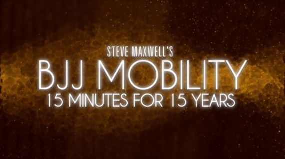 Steve Maxwell - BJJ Mobility - 15 Minutes for 15 Years