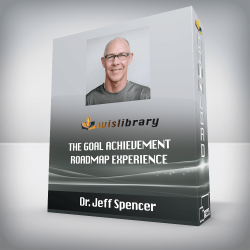 Dr. Jeff Spencer - The Goal Achievement Roadmap Experience