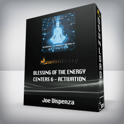 Joe Dispenza - Blessing of the Energy Centers 6 - Activation