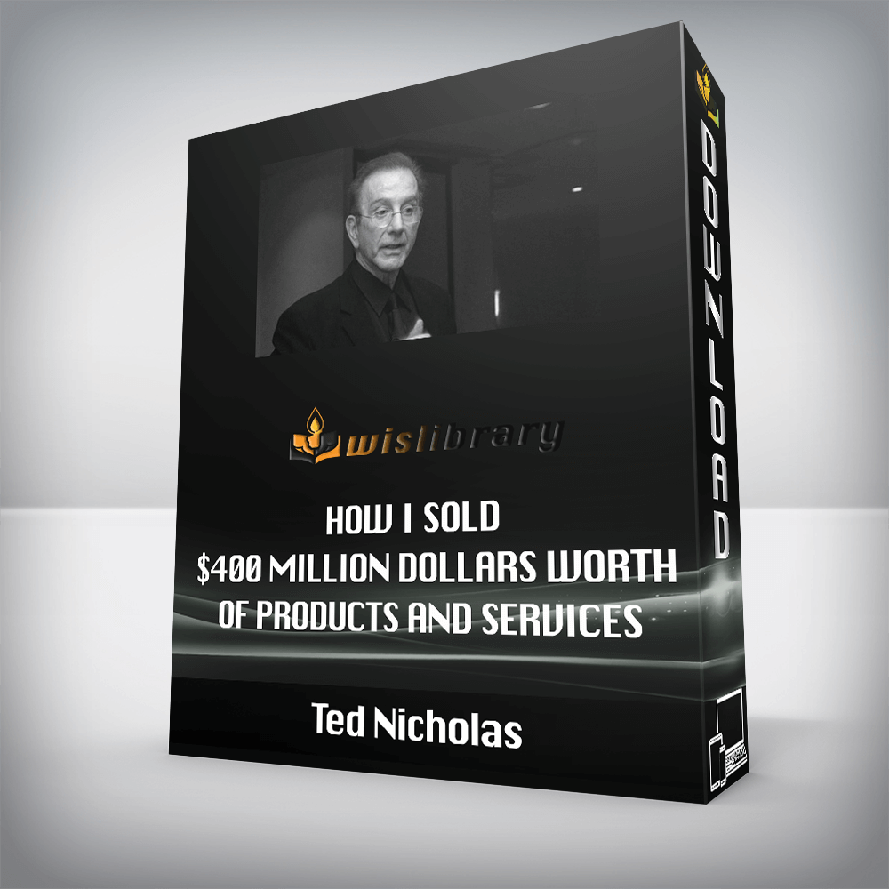 Ted Nicholas How I Sold 400 Million Dollars Worth Of Products And 