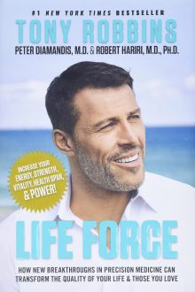 Tony Robbins - Life Force: How New Breakthroughs in Precision Medicine Can Transform