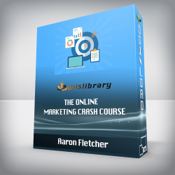 Aaron Fletcher - The Online Marketing Crash Course