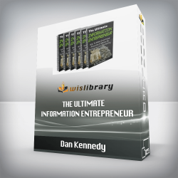 Dan Kennedy - The Ultimate Information Entrepreneur