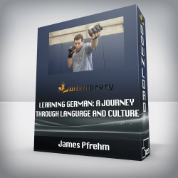 James Pfrehm - Learning German: A Journey through Language and Culture